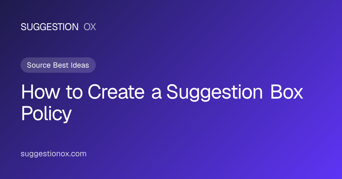 Suggestion Box Policy: How to Write One (+ Free Template & Steps)